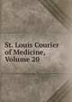 St. Louis Courier of Medicine, Volume 20, 