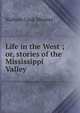 Life in the West ; or, stories of the Mississippi Valley, Nathan Cook Meeker 
