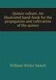 Quince culture. An illustrated hand-book for the propagation and cultivation of the quince, William Witler Meech 