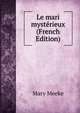 Le mari mysterieux (French Edition), Mary Meeke 