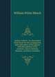 Quince culture. An illustrated hand-book for the propagation and cultivation of the quince with descriptions of its varieties, insect enemies, diseases, and their remedies, William Witler Meech 