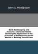 Bank Bookkeeping and Accounts: A Concise Treatise Showing the Application of the Principles of Bookkeeping to the Record of Banking Transactions, John A. Meelboom 