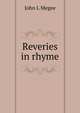 Reveries in rhyme, John L Megee 