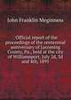 . Official report of the proceedings of the centennial anniversary of Lycoming County, Pa., held at the city of Williamsport, July 2d, 3d and 4th, 1895, John Franklin Meginness 