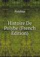 Histoire De Polybe (French Edition), Polybius 