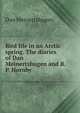 Bird life in an Arctic spring. The diaries of Dan Meinertzhagen and R. P. Hornby, Dan Meinertzhagen 