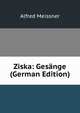 Ziska: Gesange (German Edition), Alfred Meissner 