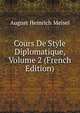 Cours De Style Diplomatique, Volume 2 (French Edition), August Heinrich Meisel 