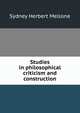 Studies in philosophical criticism and construction, Sydney Herbert Mellone 