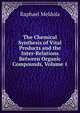 The Chemical Synthesis of Vital Products and the Inter-Relations Between Organic Compounds, Volume 1, Raphael Meldola 