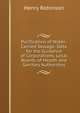 Purification of Water-Carried Sewage: Data for the Guidance of Corporations, Local Boards of Health and Sanitary Authorities, Henry Robinson 