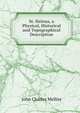 St. Helena, a Physical, Historical and Topographical Description, John Charles Melliss 