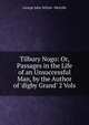 Tilbury Nogo: Or, Passages in the Life of an Unsuccessful Man, by the Author of 'digby Grand' 2 Vols, George John Whyte- Melville 