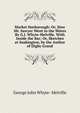 Market Harborough: Or, How Mr. Sawyer Went to the Shires By G.J. Whyte-Melville. With Inside the Bar; Or, Sketches at Soakington, by the Author of Digby Grand, George John Whyte- Melville 