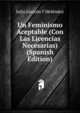 Un Feminismo Aceptable (Con Las Licencias Necesarias) (Spanish Edition), Julio Alarcon Y Melendez 