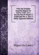 Vida Del Soldado Espanol Miguel De Castro 1593-1611, Escrita Por El Nismo Y Publicada Por A. Paz Y Melia (Spanish Edition), Miguel De Castro 