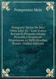 Pomponii Melae De Situ Orbis Libri Iii.: Cum Indice Rerum Et Pronunciatione Prosodica Nominum Propriorum in Difficilioribus Notata (Italian Edition), Pomponius Mela 