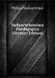 Melanchthoniana Paedagogica (German Edition), Philipp Melanchthon 