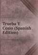 Trueba Y Cosio (Spanish Edition), 