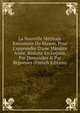 La Nouvelle M?thode Raisonn?e Du Blason, Pour L'apprendre D'une Mani?re Ais?e, R?duite En Le?ons, Par Demandes & Par R?ponses (French Edition), 