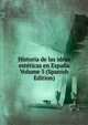 Historia de las ideas esteticas en Espana Volume 5 (Spanish Edition), 