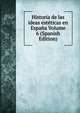 Historia de las ideas esteticas en Espana Volume 6 (Spanish Edition), 