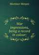 War impressions, being a record in colour;, Menpes Mortimer 