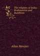 The religions of India: Brahmanism and Buddhism, Allan Menzies 