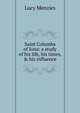 Saint Columba of Iona: a study of his life, his times, & his influence, Lucy Menzies 
