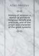 History of religion; a sketch of primitive religious beliefs and practices, and of the origin and character of the great systems, Allan Menzies 