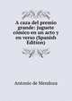 A caza del premio grande: juguete comico en un acto y en verso (Spanish Edition), Antonio de Mendoza 