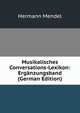 Musikalisches Conversations-Lexikon: Erganzungsband (German Edition), Hermann Mendel 