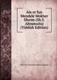 Ale er fun Mendele Mokher Sforim (Sh.Y. Abramoits) (Yiddish Edition), 1835-1917 Mendele Mokher Sefarim 