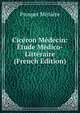 Ciceron Medecin: Etude Medico-Litteraire (French Edition), Prosper Meniere 