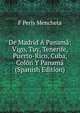 De Madrid A Panama: Vigo, Tuy, Tenerife, Puerto-Rico, Cuba, Colon Y Panama (Spanish Edition), F Peris Mencheta 