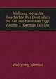 Wolgang Menzel's Geschichte Der Deutschen Bis Auf Die Neuesten Tage, Volume 2 (German Edition), Menzel Wolfgang 