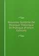 Nouveau Systeme De Musique Theorique Et Pratique (French Edition), 