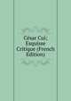 Cesar Cui; Esquisse Critique (French Edition), 