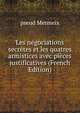 Les negociations secretes et les quatres armistices avec pieces justificatives (French Edition), pseud Mermeix 