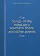 Songs of the wind on a southern shore, and other poems, George E. [from old catalog] Merrick 