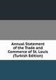 Annual Statement of the Trade and Commerce of St. Louis (Turkish Edition), 