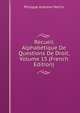 Recueil Alphabetique De Questions De Droit, Volume 15 (French Edition), Philippe Antoine Merlin 