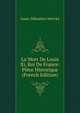 La Mort De Louis Xi, Roi De France: Piece Historique (French Edition), Mercier Louis-Sebastien 