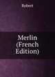 Merlin (French Edition), Robert 