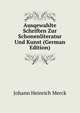 Ausqewahlte Schriften Zur Schonenliteratur Und Kunst (German Edition), Johann Heinrich Merck 