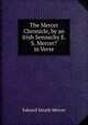 The Mercer Chronicle, by an Irish Sennachy E.S. Mercer? in Verse., Edward Smyth Mercer 