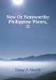 New Or Noteworthy Philippine Plants, II, Elmer D. Merrill 