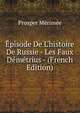 ?pisode De L'histoire De Russie - Les Faux D?m?trius - (French Edition), Merimee Prosper 