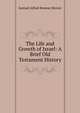 The Life and Growth of Israel: A Brief Old Testament History, Samuel Alfred Browne Mercer 