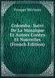 Colomba: Suivi De La Mosaique Et Autres Contes Et Nouvelles (French Edition), Merimee Prosper 